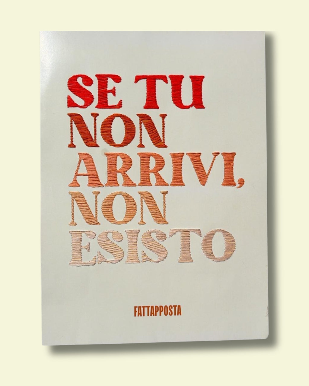 SE TU NON ARRIVI NON ESISTO – Grafica Fattapposta